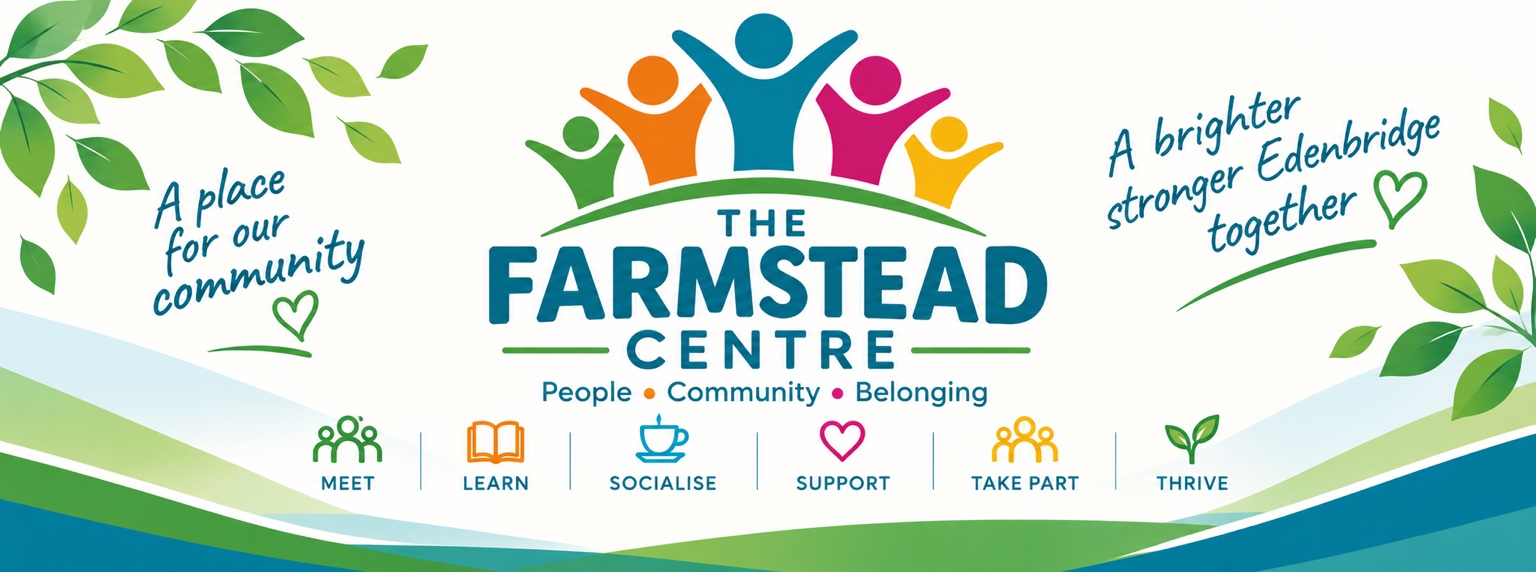 The Farmstead Centre — People, Community, Belonging. A place for our community; a brighter, stronger Edenbridge together.
